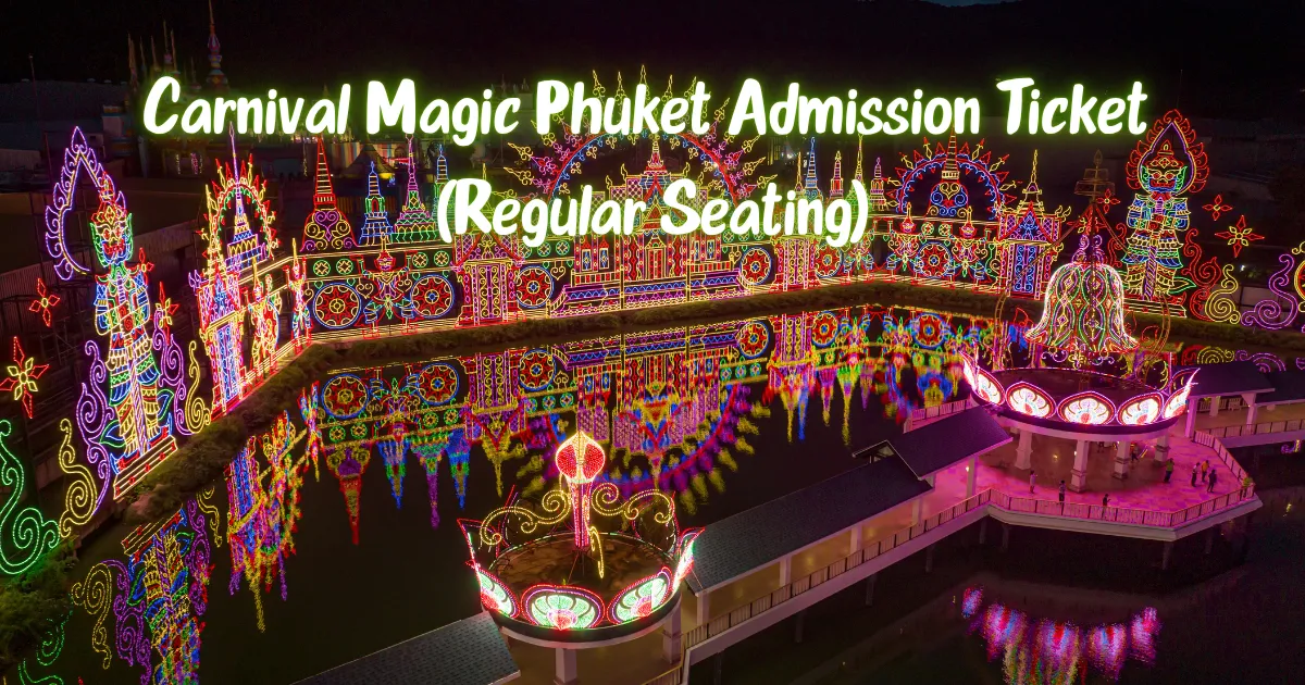 Carnival Magic Phuket Admission Ticket (Regular Seating)